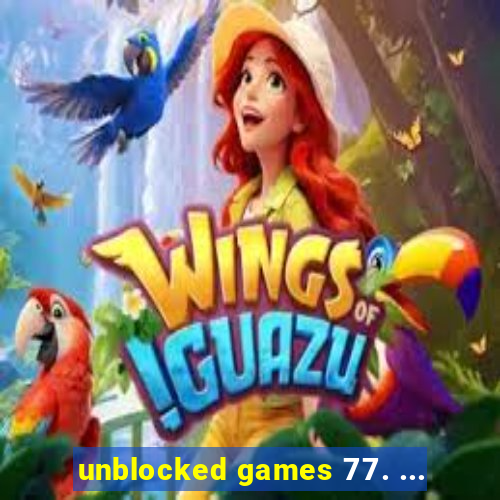 unblocked games 77. ...